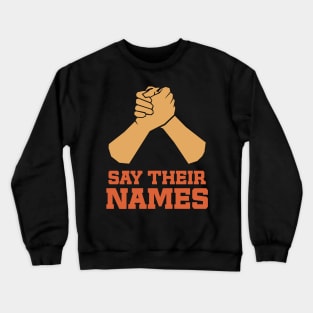 ✪ SAY THEIR NAMES ✪ Black Lives Matter BLM Crewneck Sweatshirt